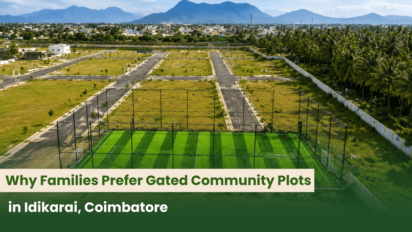 Why Families Prefer Gated Community Plots in Idikarai, Coimbatore